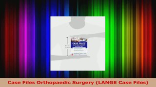 Read  Case Files Orthopaedic Surgery LANGE Case Files Ebook Free