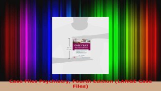 Read  Case Files Psychiatry Fourth Edition LANGE Case Files Ebook Free