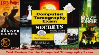 Read  Computed Tomography Exam Secrets Study Guide CT Test Review for the Computed Tomography Ebook Free