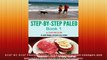 STEPBYSTEP PALEO  BOOK 1 a Daybook of small changes and quick easy recipes Paleo