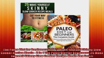 The Paleo Diet for Beginners And 25 Make Yourself Skinny Slow Cooker Recipe Meals  2 in 1
