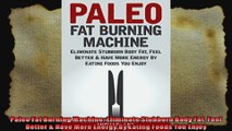 Paleo Fat Burning Machine Eliminate Stubborn Body Fat Feel Better  Have More Energy By