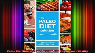 Paleo Diet Solution Lose Weight and Regain your Vitality
