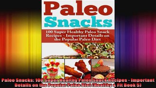 Paleo Snacks 100 Super Healthy Paleo Snack Recipes  Important Details on the Popular