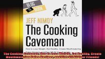 The Cooking Caveman How to Lose Weight Eat Healthy Create Mouthwatering Paleo Recipes and