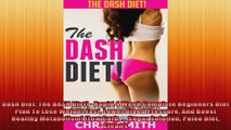 Dash Diet The DASH Diet  Rapid 4 Week Complete Beginners Diet Plan To Lose Weight Fast