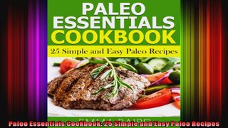 Paleo Essentials Cookbook 25 Simple and Easy Paleo Recipes