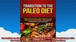 Transition to the Paleo Diet Healthy Eating and Weight Loss with the Paleo