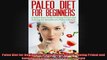 Paleo Diet for Beginners A Quick Start Guide to Going Primal and Gaining the Benefits of