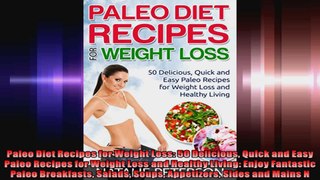 Paleo Diet Recipes for Weight Loss 50 Delicious Quick and Easy Paleo Recipes for Weight