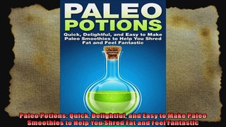 Paleo Potions Quick Delightful and Easy to Make Paleo Smoothies to Help You Shred Fat and