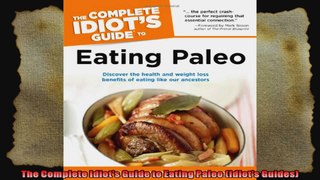 The Complete Idiots Guide to Eating Paleo Idiots Guides