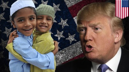 Coming to America? Not if you're Muslim, says Donald Trump
