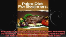 Paleo Diet For Beginners A Quick Start Guide to Your New Healthy Paleo Lifestyle Plus 15