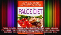 Paleo Diet The Paleo Diet Live Longer Live Stronger with the Paleo Diet The Diet for