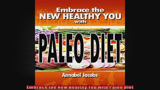 Embrace the New Healthy You with Paleo Diet