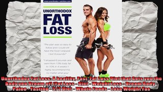 Unorthodox Fat Loss A healthy Fast Fat Loss Diet that Gets you the Body you Dream of