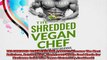 THE SHREDDED VEGAN CHEF VOL1 BASIC Discover The Most Delicious Nutrient Rich Plant