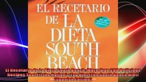 El Recetario de La Dieta South Beach More than 200 Delicious Recipes That Fit the