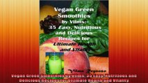 Vegan Green Smoothies by Vilms 35 Easy Nutritious and Delicious Recipes for Ultimate