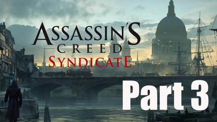 Assassin's Creed Syndicate Walkthrough Part 3 Gameplay