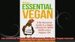 The Essential Vegan The NoNonsense Guide to a Vegan Lifestyle for Better Health and