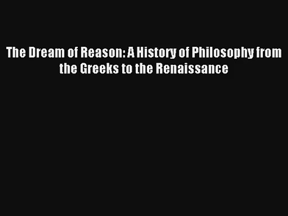 Lesen Sie Den Traum der Vernunft: Eine Geschichte der Philosophie von den Griechen bis in die Renaissance PDF-O