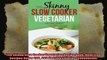 The Skinny Slow Cooker Vegetarian Recipe Book Meat Free Recipes Under 200 300 And 400