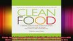 Clean Food A Seasonal Guide to Eating Close to the Source with More Than 200 Recipes for