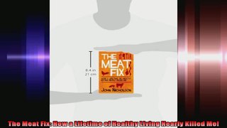 The Meat Fix How a Lifetime of Healthy Living Nearly Killed Me