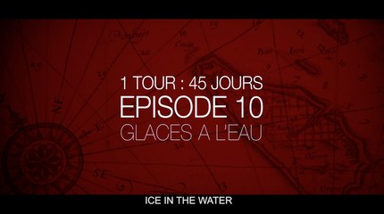EPISODE 10 : GLACES A L'EAU