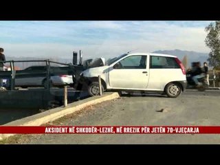 AKSIDENT NË SHKODËR-LEZHË, NË RREZIK PËR JETËN 70-VJEÇARJA