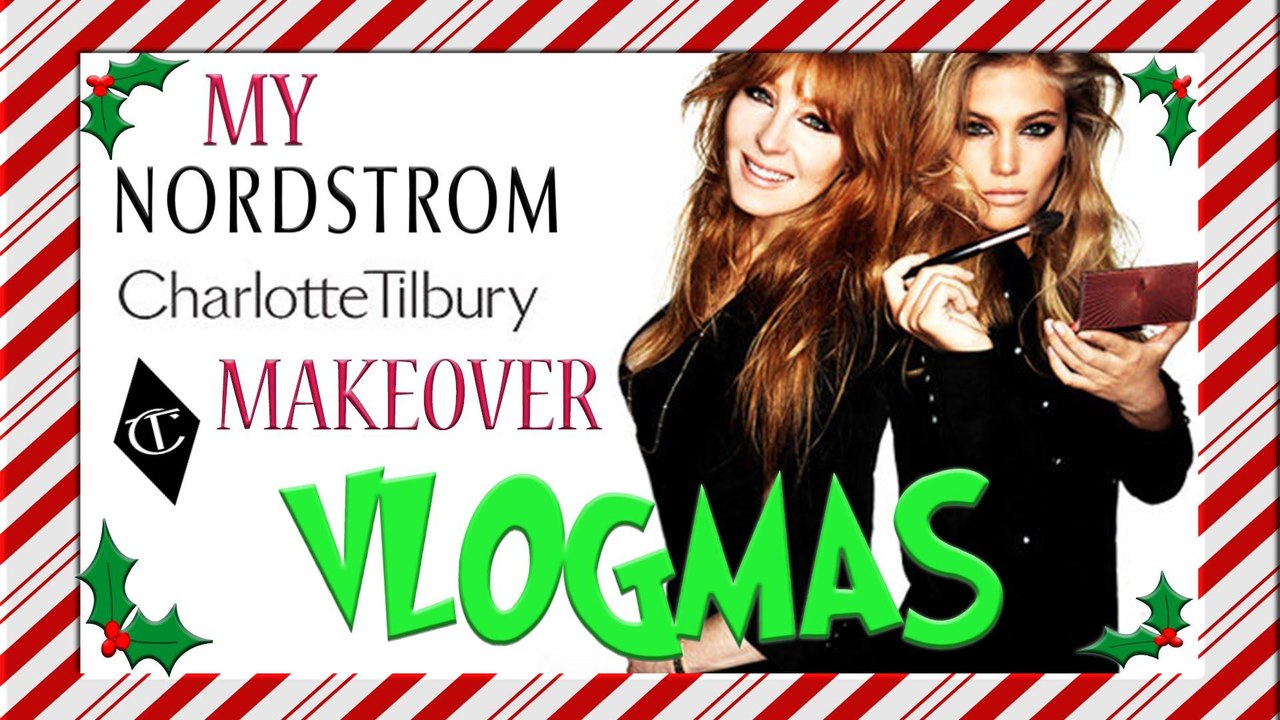 CHARLOTTE TILBURY NORDSTROM/VLOGMAS DAY 4 AND 5