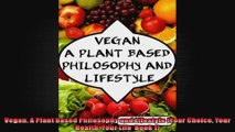 Vegan A Plant based Philosophy and Lifestyle Your Choice Your Health Your Life  Book 1