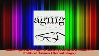PDF Download  Challenges of an Aging Society Ethical Dilemmas Political Issues Gerontology PDF Full Ebook