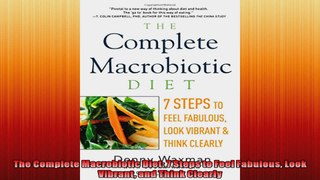 The Complete Macrobiotic Diet 7 Steps to Feel Fabulous Look Vibrant and Think Clearly