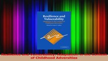 Resilience and Vulnerability Adaptation in the Context of Childhood Adversities Download