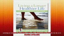 Living a Longer Healthier Life The Companion Guide to Dr As Habits of Health