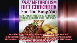 Fast Metabolism Diet Cookbook for the Busy You 80 Mouthwatering 30Minute Recipes to Melt