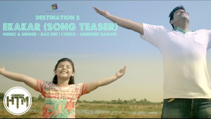 Ekakar - Song Teaser | DESTINATION 2 | Omar Sani | Moushumi | Tiger Robi | Lubaba Diya | Raz Dee
