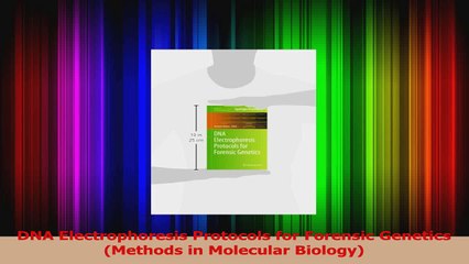 DNA Electrophoresis Protocols for Forensic Genetics Methods in Molecular Biology Read Full Ebook