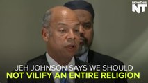 Jeh Johnson Says We Should Not Vilify Muslims