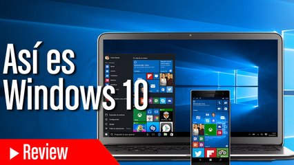 Así es Windows 10 - Todas las novedades de la actualización