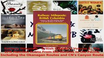 Read  Railway Mileposts  British Columbia Volume 1 The CPR Mainline Route From the Rockies to Ebook Free