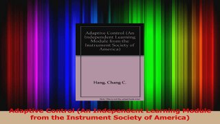Download  Adaptive Control An Independent Learning Module from the Instrument Society of America PDF Free