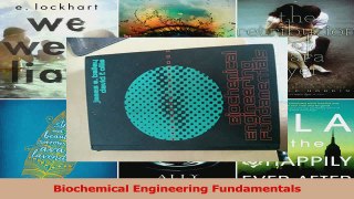 Biochemical Engineering Fundamentals Read Full Ebook