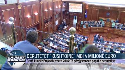 DEPUTETËT “KUSHTOJNË” MBI 4 MILIONË EURO
