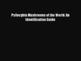 Psilocybin Mushrooms of the World: An Identification Guide [PDF Download] Online