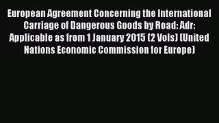 European Agreement Concerning the International Carriage of Dangerous Goods by Road: Adr: Applicable