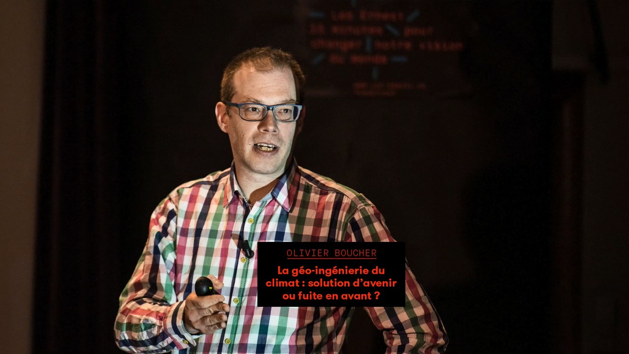 Olivier Boucher - La géo-ingénierie du climat : solution ou fuite en avant ?